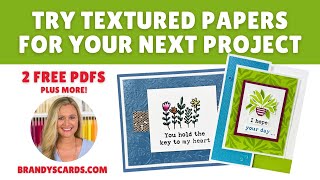 Try Textured Papers For Your Next Handmade Card Project!