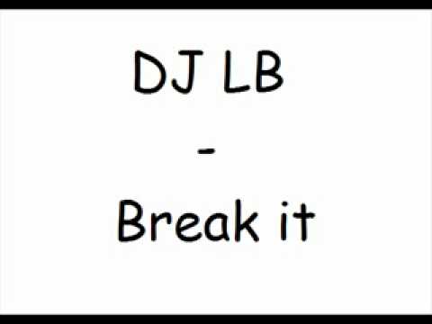 DJ LB — DJ LB - Break it.mp4