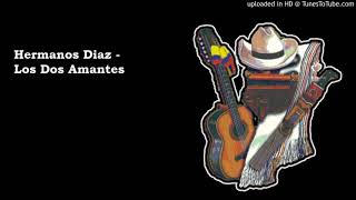 Miniatura de vídeo de "Hermanos Diaz - Los Dos Amantes"