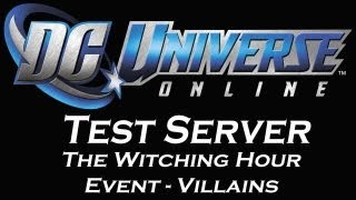 DC Universe Online Test Server: The Witching Hour Event - Villains