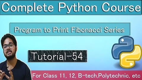 Python Program to Print Fibonacci Series | Tutorial 54 | Python Tutorials in Hindi