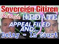 Sovereign Citizen Estrada Returns with Appeal and Delay In Court Update