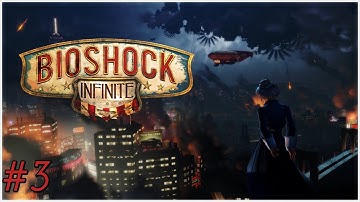 BioShock Infinite | Gameplay Walkthrough Part 3 | No Commentary (PC Longplay)