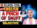Class 12 th English Chapter 3 A Pinch of snuff important VVI Objective By Nisha di