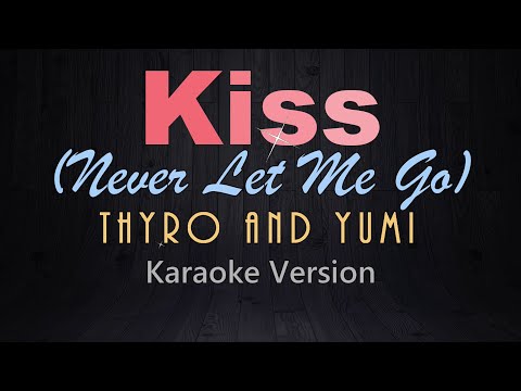 Video KISS (Never Let Me Go) - Thyro and Yumi [KARAOKE... - youtube