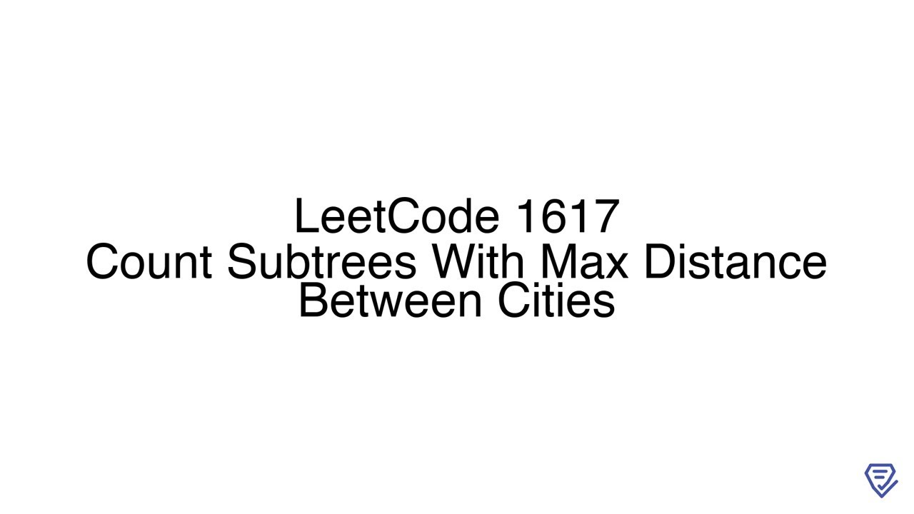 LeetCode 1617: Count Subtrees With Max Distance Between Cities - YouTube