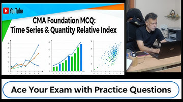 9 – CMA Foundation MCQs: Time Series & Quantity Relative Index Explained