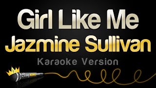 Jazmine Sullivan, H.E.R - Girl Like Me (Karaoke Version)