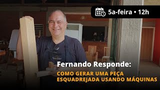 20 Novo Fernando Responde: como gerar uma peça esquadrejada usando máquinas