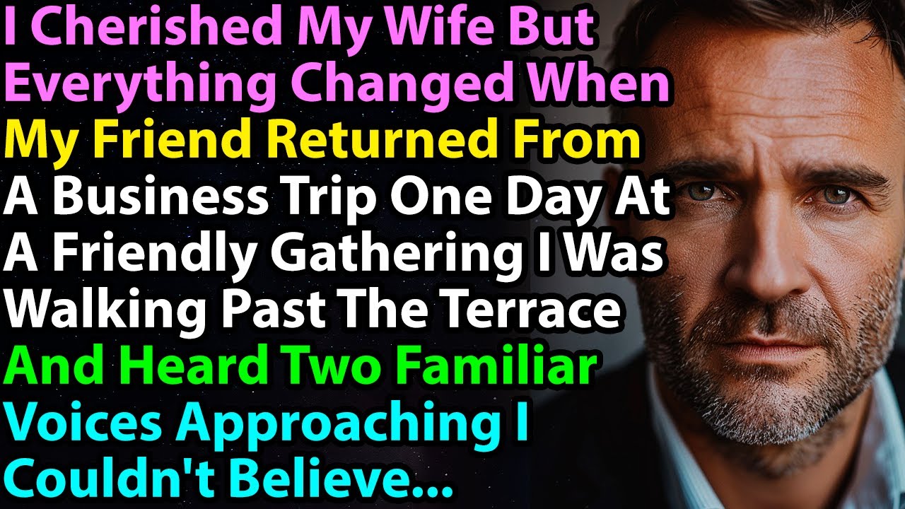 I Cherished My Wife But Everything Changed When My Friend Returned From