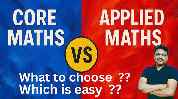 core maths vs applied maths | Which is better | Which is easy | Gaur Classes
