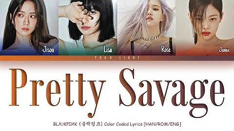 BLACKPINK (블랙핑크) - Pretty Savage Color Coded Lyrics [HAN/ROM/ENG]