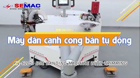Máy dán cạnh cong có thể sử dụng keo PUR - EVA | SMBL 620 3 | Máy Gỗ Quốc Duy Channel