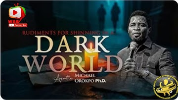 Rudiments for Shining in a Dark World -  Apostle Michael Orokpo Ph D