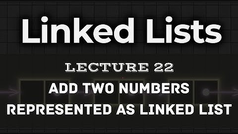 L22. | Add two numbers represented by linked lists | Made easy