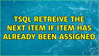 TSQL retreive the next item if item has already been assigned