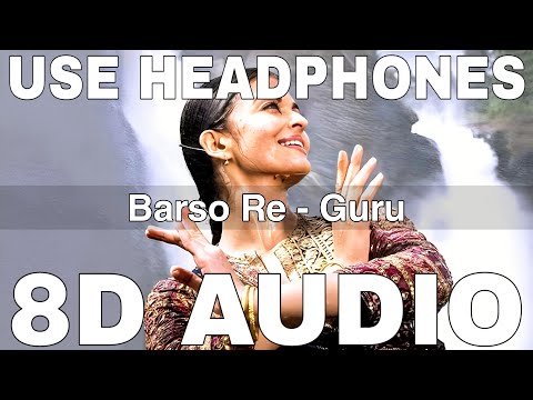 Barso Re (8D Audio) || Guru || Shreya Ghoshal || A.R. Rahman || Aishwarya Rai Bachchan