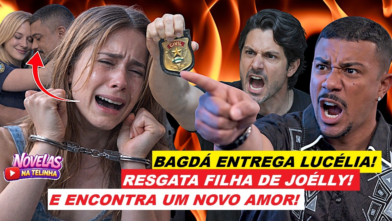 TRÊS GRAÇAS - BAGDÁ ENTREGA LUCÉLIA PARA POLÍCIA! RESGATA FILHA DE RAUL E JOÉLLY E COMEÇA NOVO AMOR!