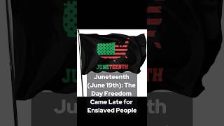 Juneteenth: The Day Freedom Finally Found Them | Short History Co