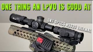 LPVOs Are Good for One Thing ft. DNT OPTICS HS335 THERMAL