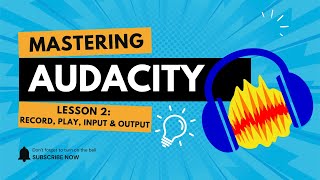 Audacity Full Course Lesson 2 | Record, Play, Input &amp; Output Settings | 2026