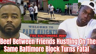 Details Beef Between Friends Hustling On The Same Baltimore Block Turns Fatal News
