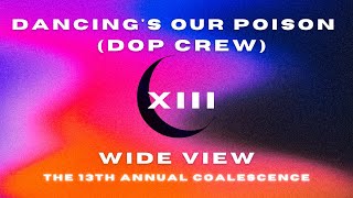 Dancing's Our Poison (DOP Crew) | The 13th Annual Coalescence (2023) | WIDE VIEW