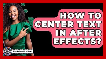 How To Center Text In After Effects? - The Animation Reel