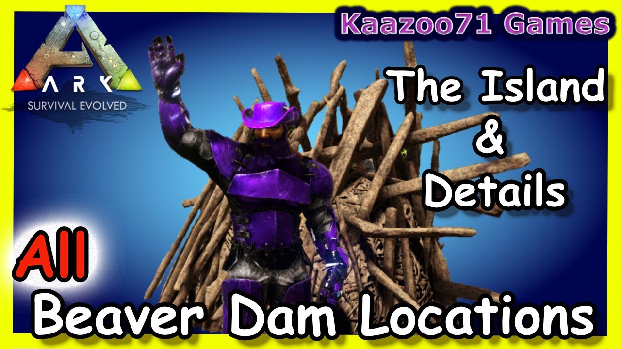 Ark Beaver Dam Locations The Island 💥 And Details YouTube