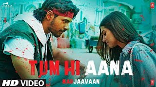 Tum Hi Aana Full Hd Song, Marjaavan, Sidharth M , Ritesh D, Jubin Noutiyal