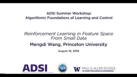 2019 ADSI Summer Workshop: Algorithmic Foundations of Learning and Control, Mengdi Wang