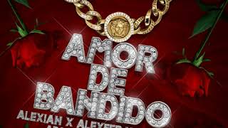 Amor de Bandido Alexian, x Alexfer,x Forest x Adan la Amenazza x iem el menor (iem music)