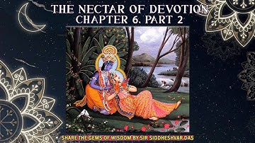 “THE NECTAR OF DEVOTION - CHAPTER 6, PART 2…” PLUS - “ECSTATIC KIRTAN”