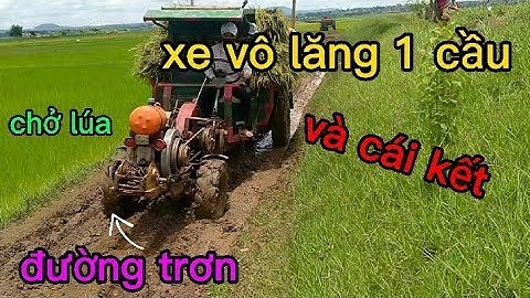 xe công nông vô lăng 1 cầu chở lúa và cái kết 🚜