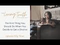 53 the first thing you should do when you decide to get a divorce  the loving truth  sharon pope