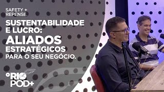 Sustentabilidade e lucro: aliados estratégicos para o seu negócio - O Rio Pod+