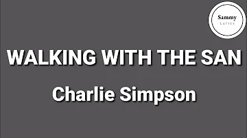 Walking with the San - Charlie Simpson (Lyrics)