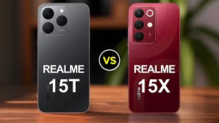 Realme 15T Vs Realme 15X Full Specs Comparison