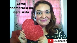 COMO ENAMORAR A UN NARCISISTA