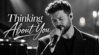 Calum Scott - Thinking About You | 2026  Lyrics Video