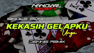 Funkot KEKASIH GELAPKU Ungu band || By Dennie remix #fullhard