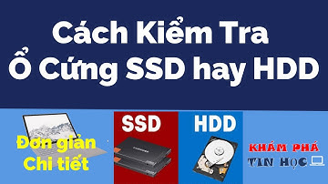 Cách kiểm tra ổ cứng là ssd hay hdd trên máy tính - Đơn giản Nhanh chóng