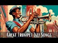 Great Trumpet Jazz Songs [Trumpet Jazz, Instrumental Jazz]