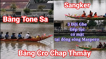 Bâng Tone Sa - Bâng Cro Chap Thmây - Sangker đã có mặt tại dòng sông Maspero