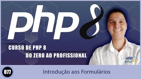 Curso de PHP 8   Aula 077   Introdução aos Formulários