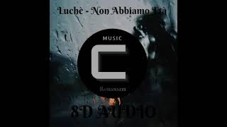 Non Abbiamo Età - Luchè (8D AUDIO)