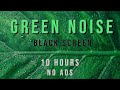 Green noise  black screen  no ads