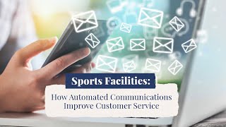 How Automated Communications Improve Customer Service