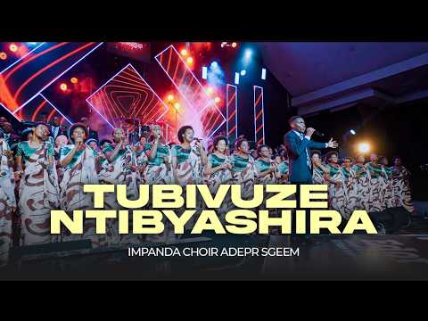 TUBIVUZE NTIBYASHIRA | IMPANDA CHOIR ADEPR SGEEM