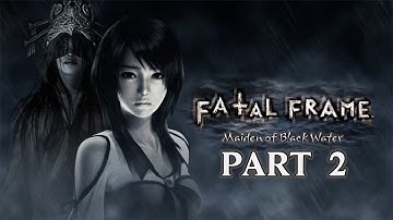 Fatal Frame: Maiden Of Black Water (Remastered) - Gameplay Walkthrough - Part 2 - "Episodes 5-9"
